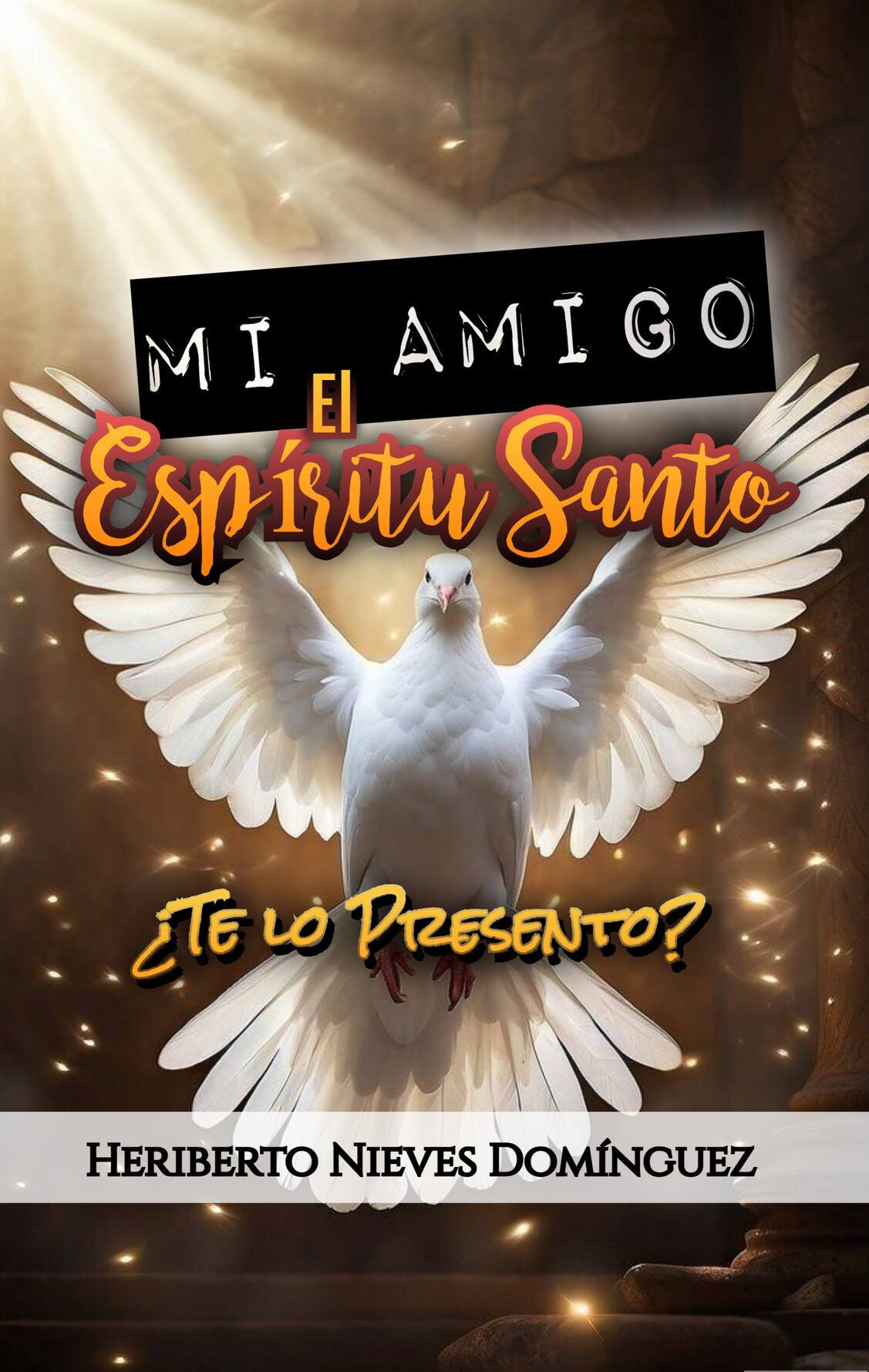 Mi Amigo, el Espíritu Santo.. ¡Te lo Presento!